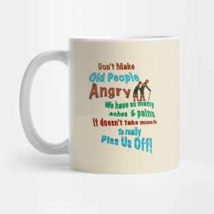 Don't Make Old People Angry Mug